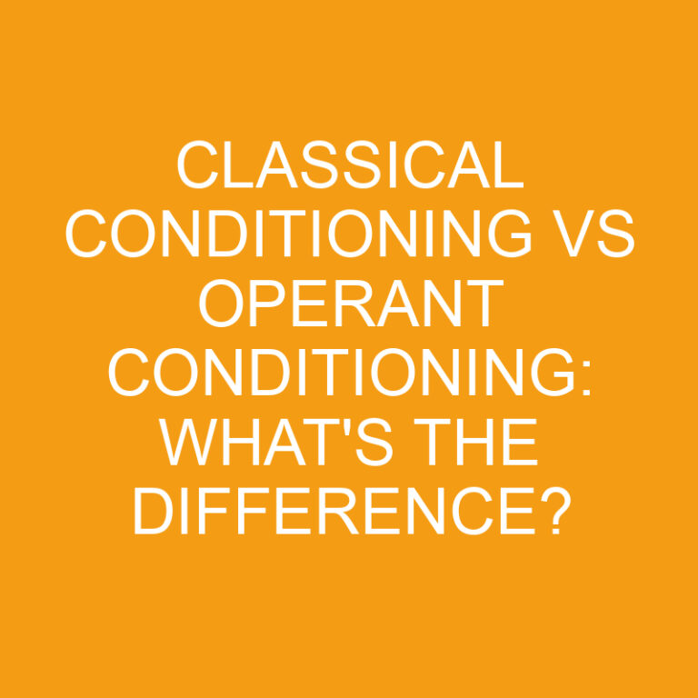 Classical Conditioning Vs Operant Conditioning: What’s the Difference?