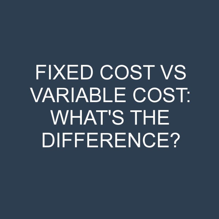 Fixed Cost Vs Variable Cost: What’s the Difference?