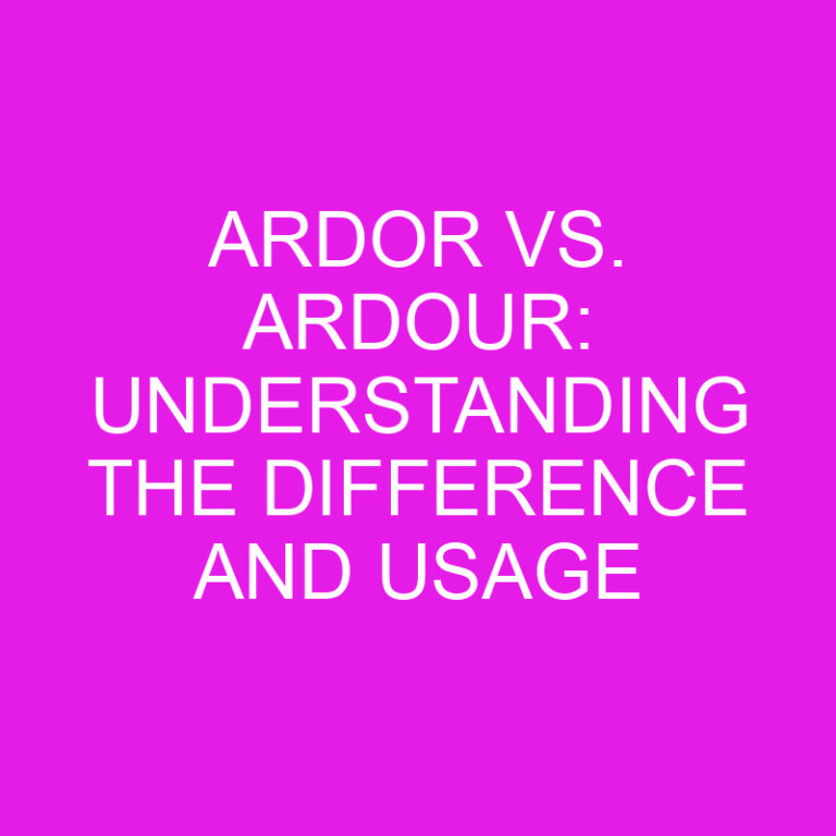 Ardor vs. Ardour: Understanding the Difference and Usage