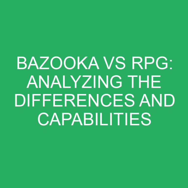 Bazooka vs RPG: Analyzing the Differences and Capabilities