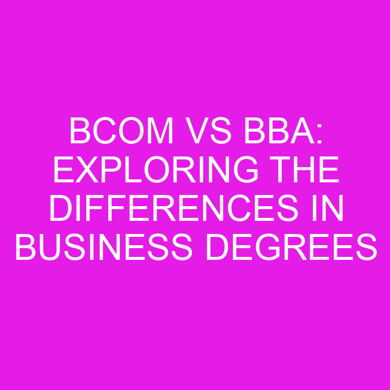 bcom vs bba exploring the differences in business degrees 10655