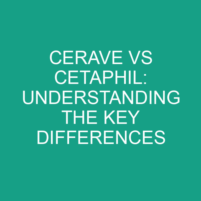Cerave vs Cetaphil: Understanding the Key Differences