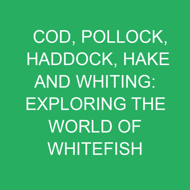 Cod, Pollock, Haddock, Hake and Whiting: Exploring Whitefish