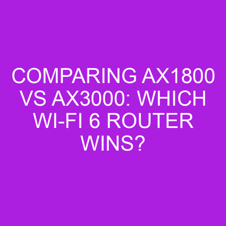 Comparing ax1800 vs ax3000: Which Wi-Fi 6 Router Wins?