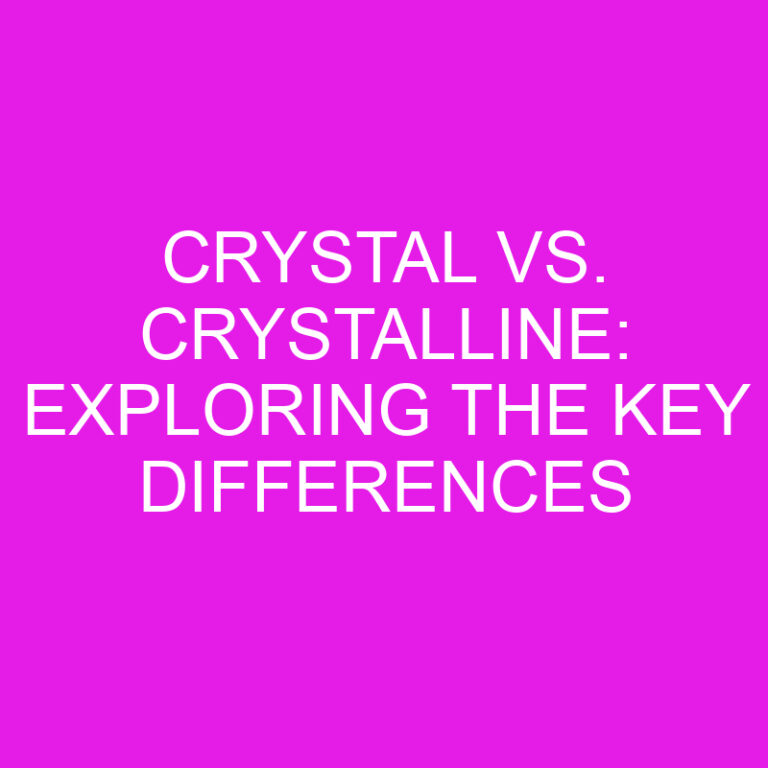 Crystal vs. Crystalline: Exploring the Key Differences