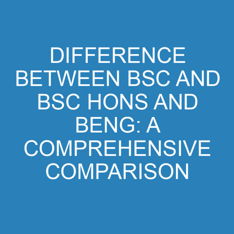 Difference Between BSc and BSc Hons and BEng: A Comprehensive Comparison