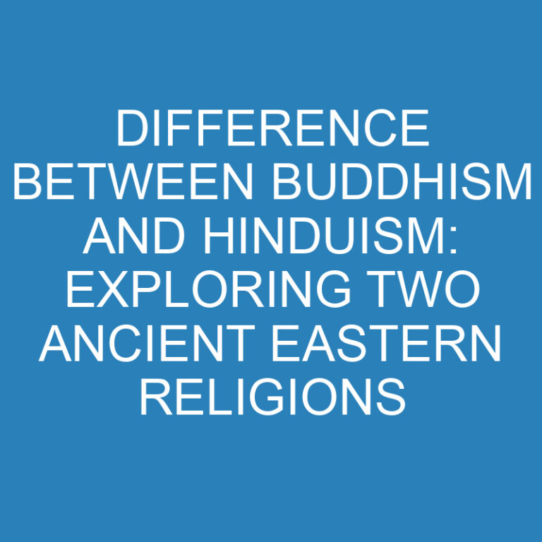 Difference Between Buddhism and Hinduism: Exploring Two Ancient Eastern Religions