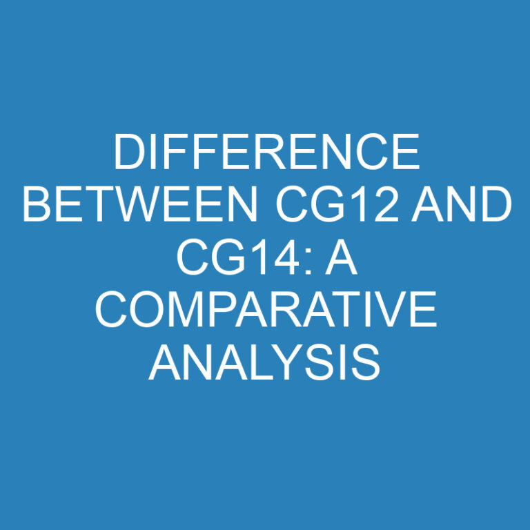 Difference Between CG12 and CG14: A Comparative Analysis