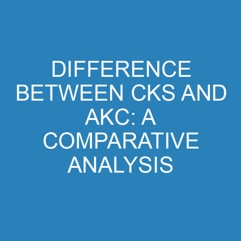 Difference Between CKS and AKC: A Comparative Analysis