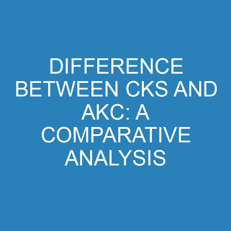 difference between cks and akc a comparative analysis 13921 1