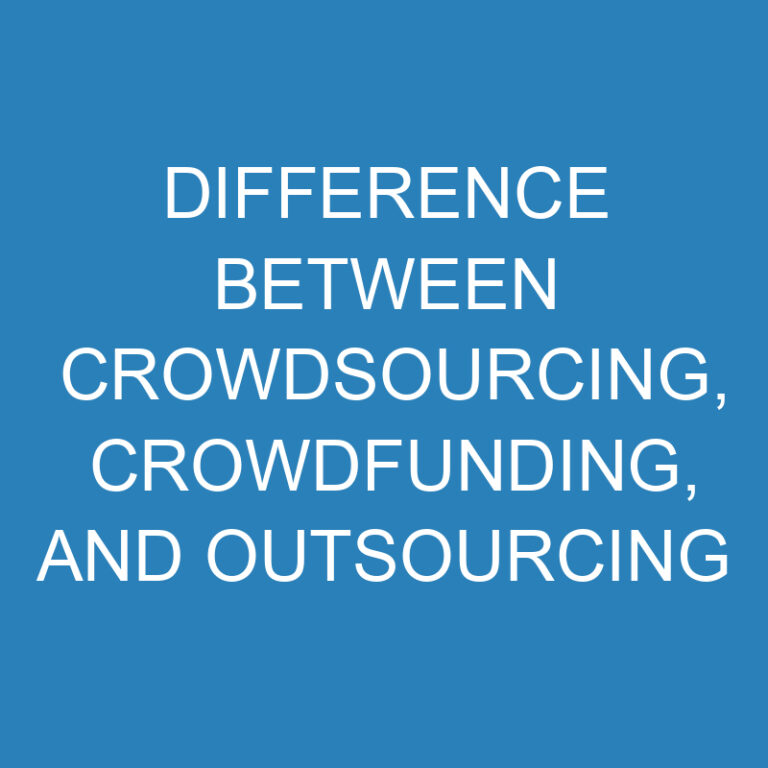 Difference Between Crowdsourcing, Crowdfunding, and Outsourcing