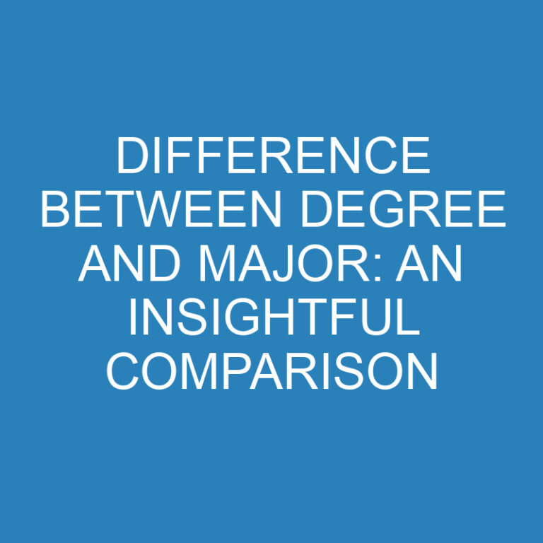 Difference Between Degree and Major: An Insightful Comparison