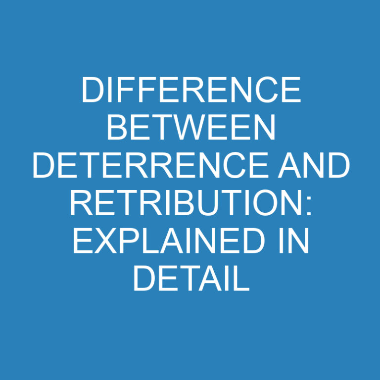 Difference Between Deterrence and Retribution: Explained in Detail