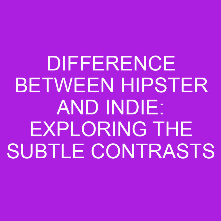 Difference Between Hipster and Indie: Exploring the Subtle Contrasts