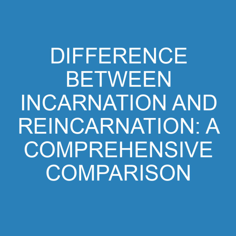 Difference Between Incarnation and Reincarnation: Comparison