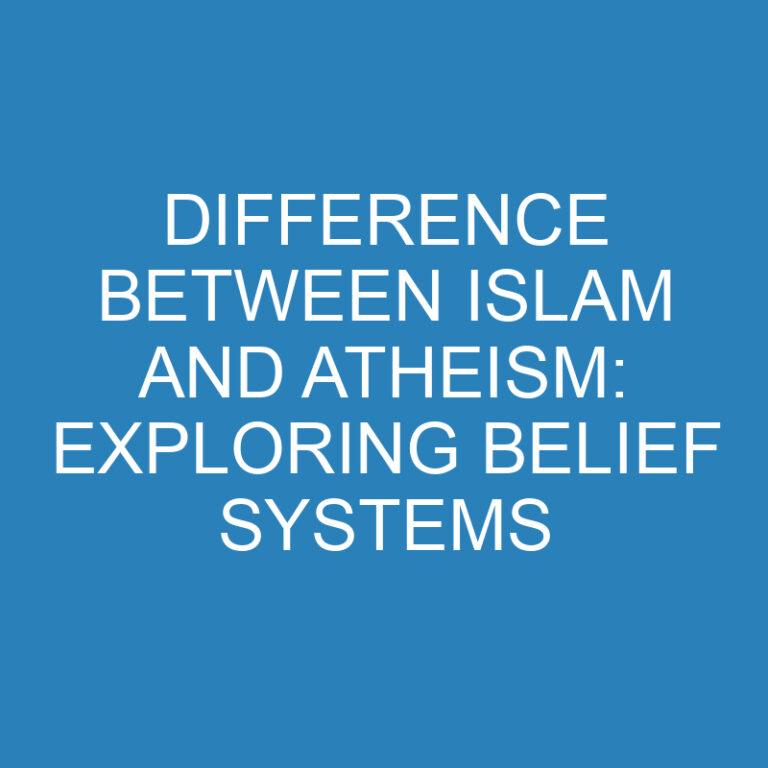 Difference Between Islam and Atheism: Exploring Belief Systems
