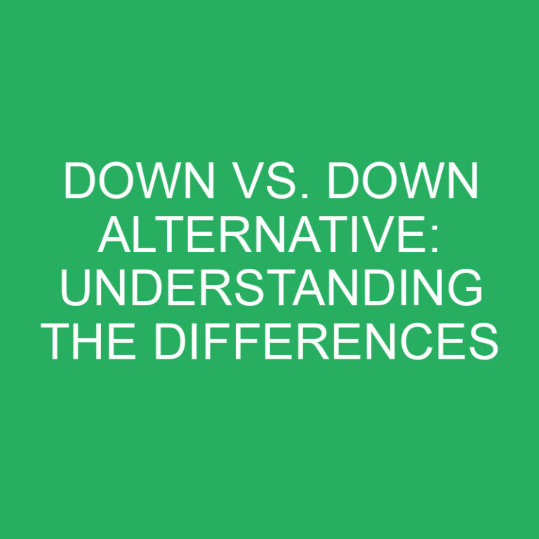 Down vs. Down Alternative: Understanding the Differences