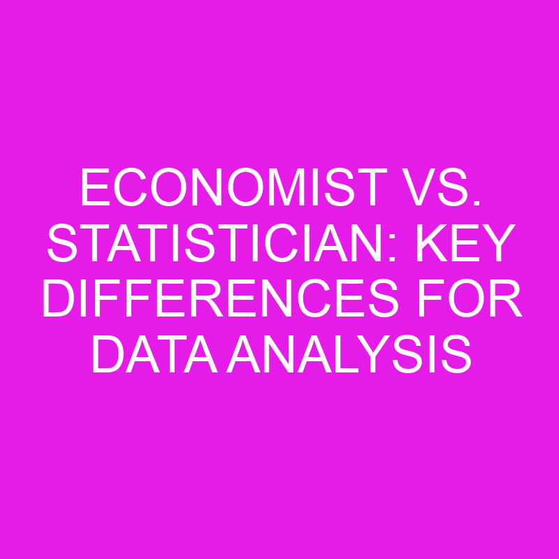 economist vs statistician key differences for data analysis 10447