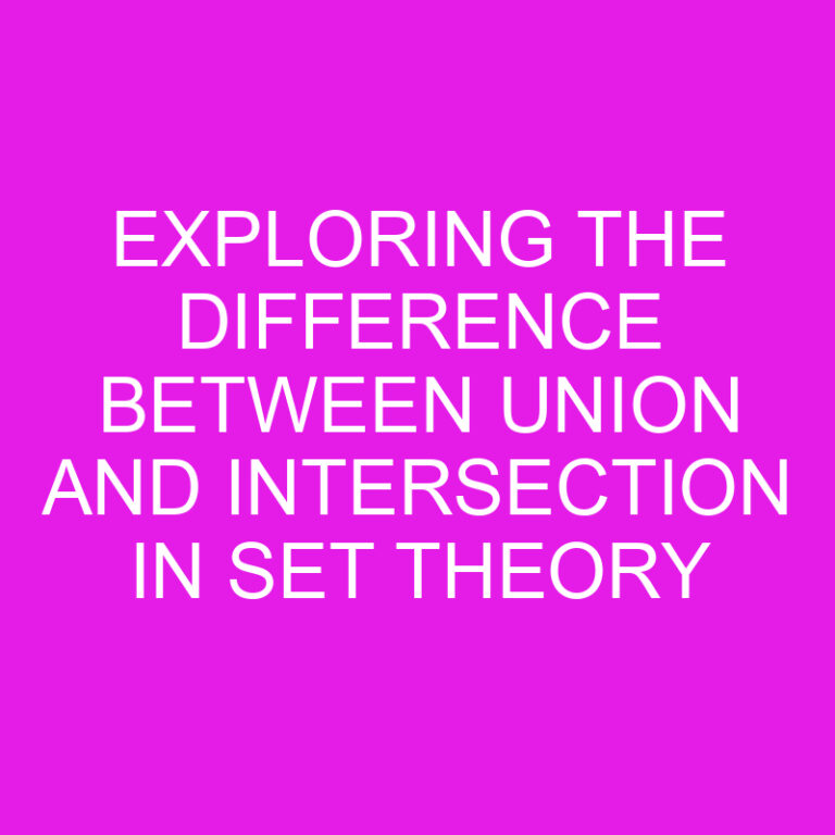 Exploring the Difference Between Union and Intersection in Set Theory