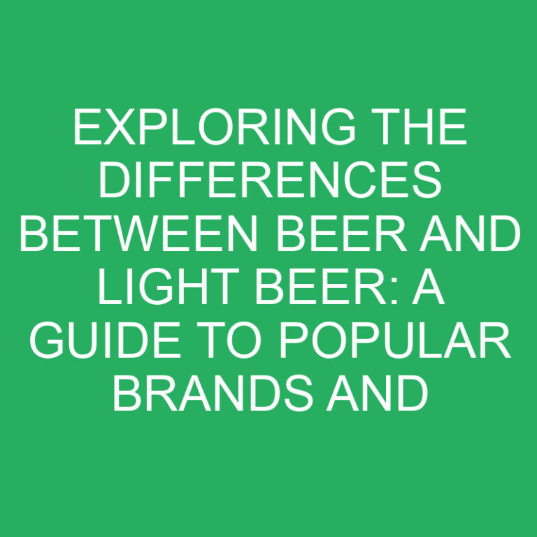 Exploring the Differences Between Beer and Light Beer: A Guide to Popular Brands and Brewing Processes