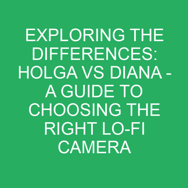 Exploring the Differences: Holga vs Diana – A Guide to Choosing the Right Lo-fi Camera