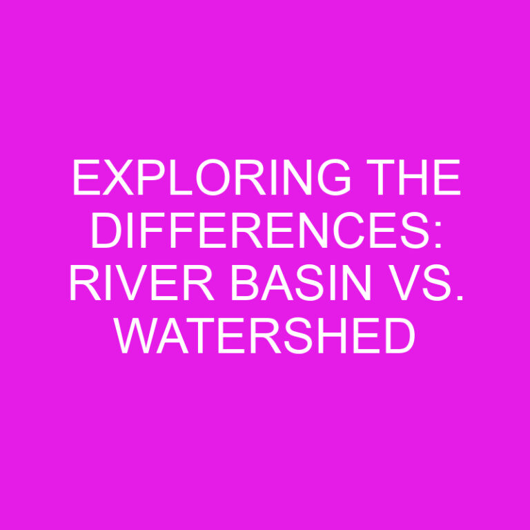 Exploring the Differences: River Basin vs. Watershed