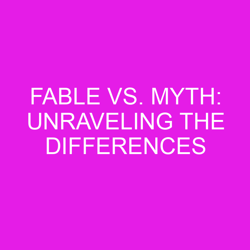 fable vs myth unraveling the differences 10763