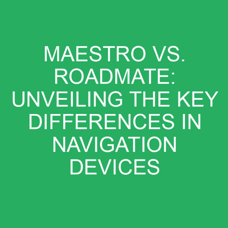 Maestro vs. Roadmate: Unveiling the Key Differences in Navigation Devices