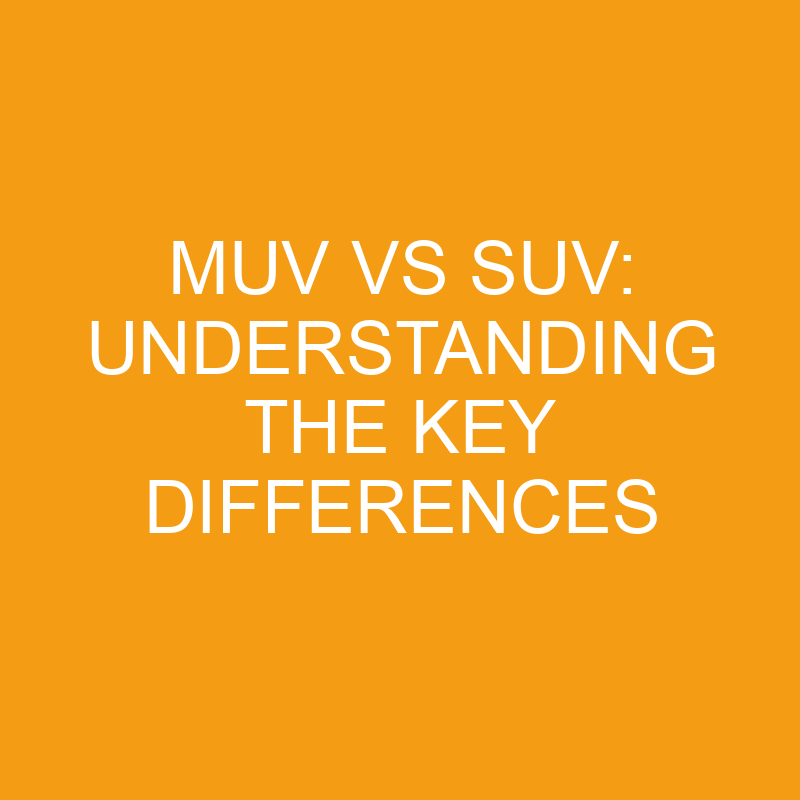 muv vs suv understanding the key differences 7552