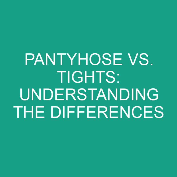 Pantyhose vs. Tights: Understanding the Differences