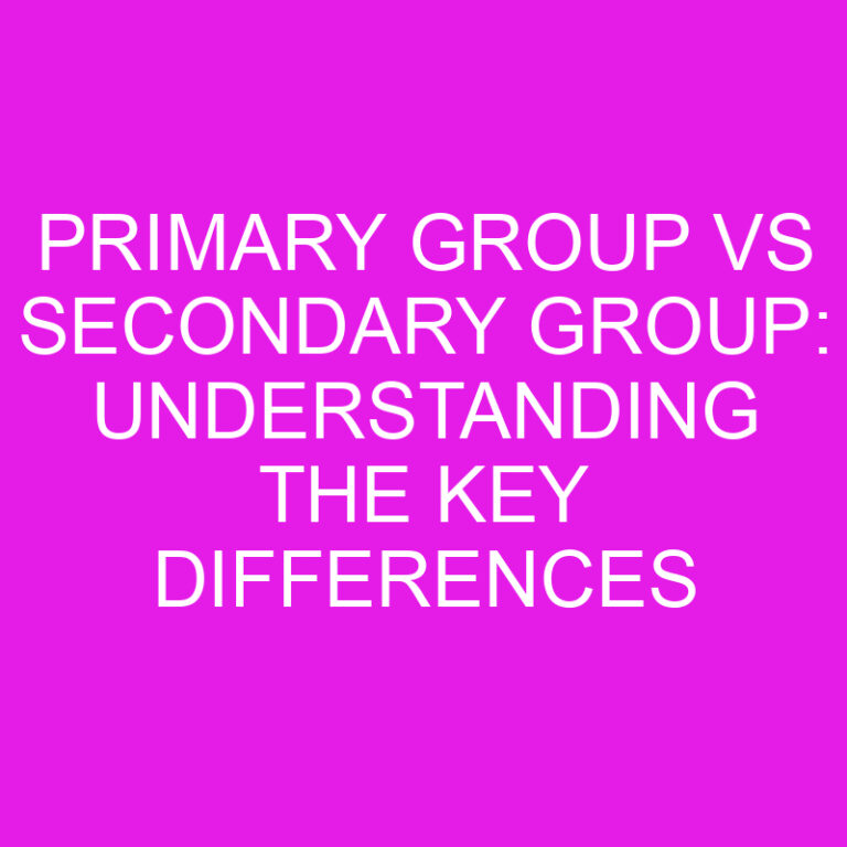 Primary Group vs Secondary Group: Understanding the Key Differences