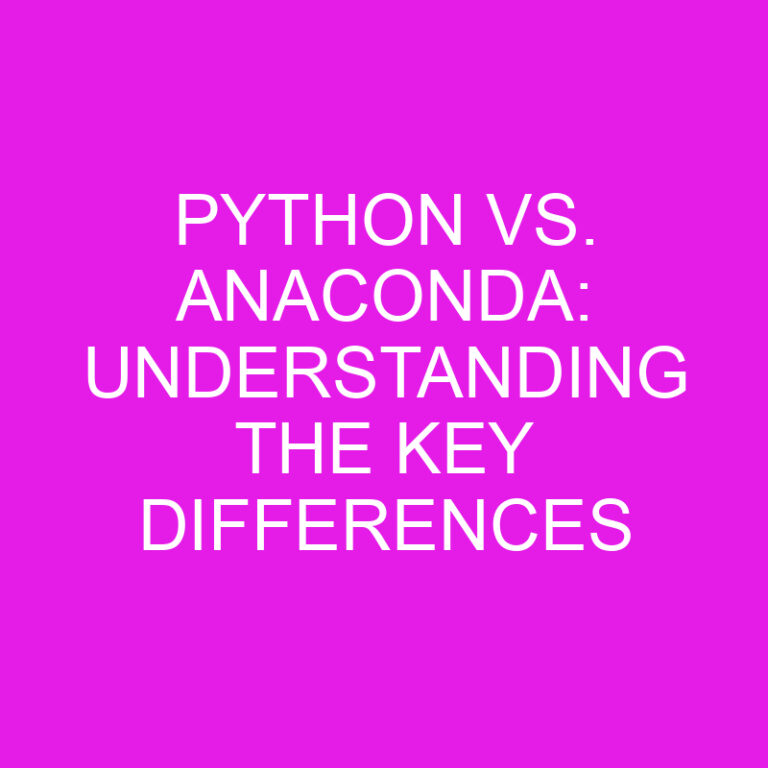 Python vs. Anaconda: Understanding the Key Differences