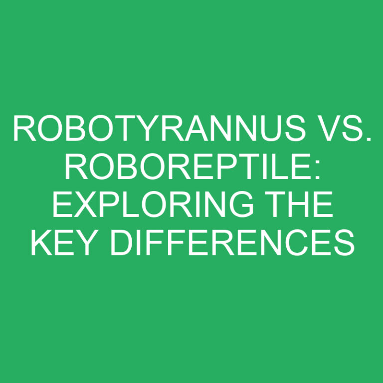Robotyrannus vs. Roboreptile: Exploring the Key Differences