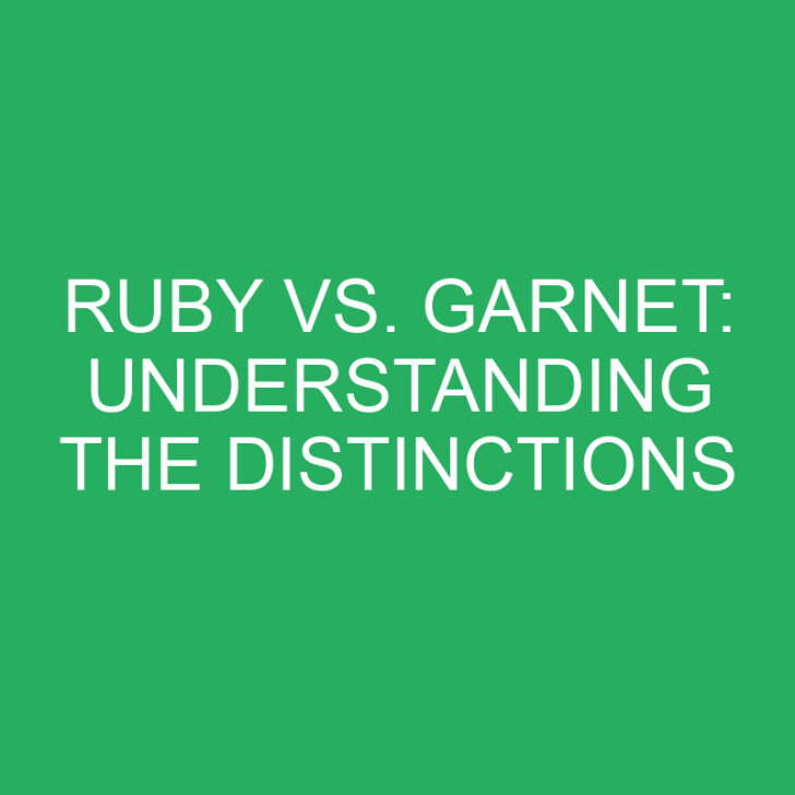 Ruby vs. Garnet: Understanding the Distinctions