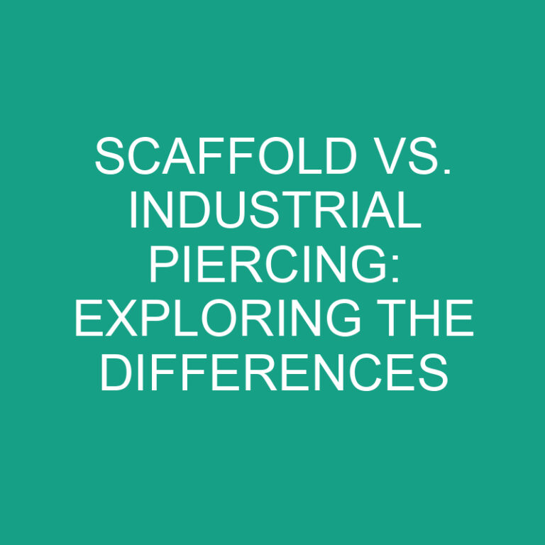 Scaffold vs. Industrial Piercing: Exploring the Differences