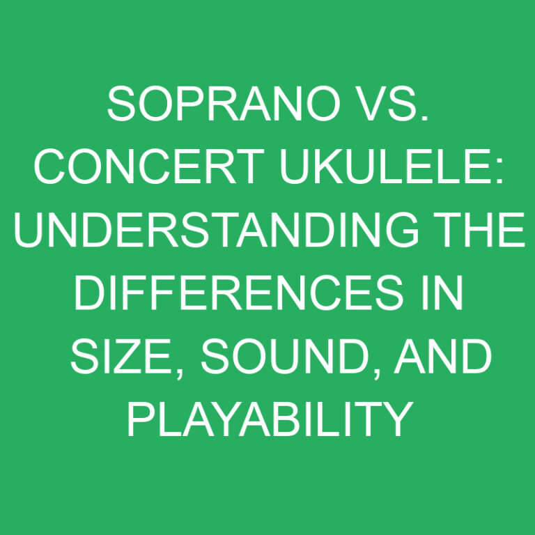 Soprano vs. Concert Ukulele: Understanding the Differences in Size, Sound, and Playability