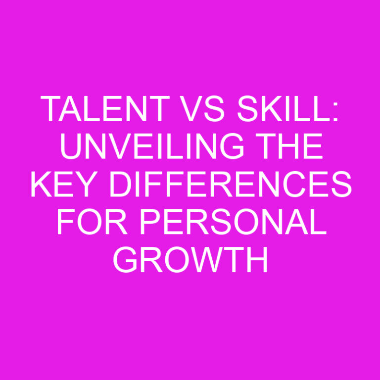 Talent vs Skill: Unveiling the Key Differences for Personal Growth