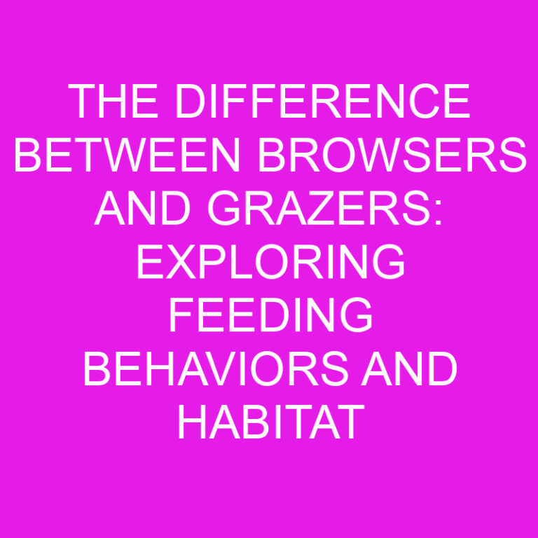 The Difference Between Browsers and Grazers: Exploring Feeding Behaviors and Habitat Preferences