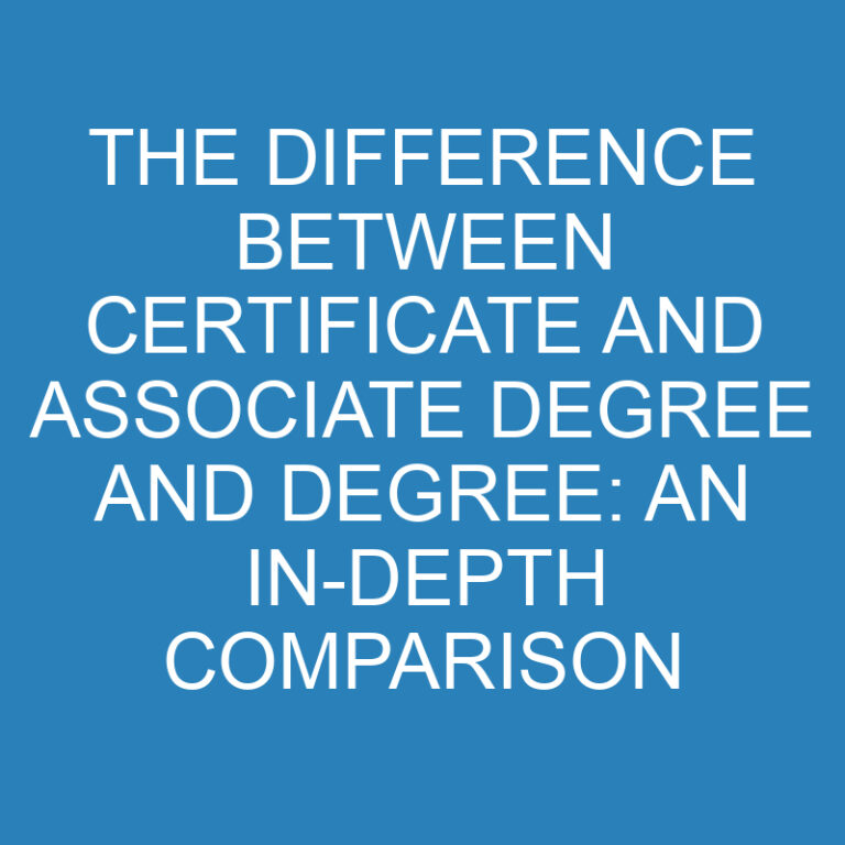 The Difference Between Certificate and Associate Degree and Degree: An In-depth Comparison