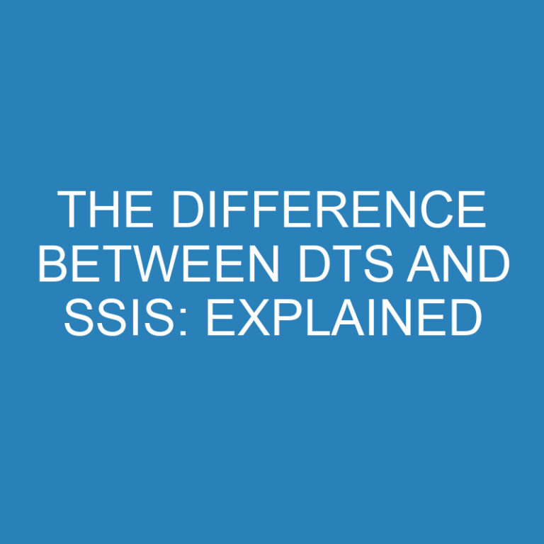 The Difference Between DTS and SSIS: Explained