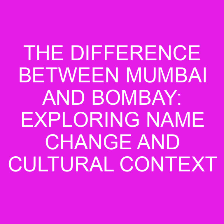 The Difference Between Mumbai and Bombay: Exploring Name Change and Cultural Context