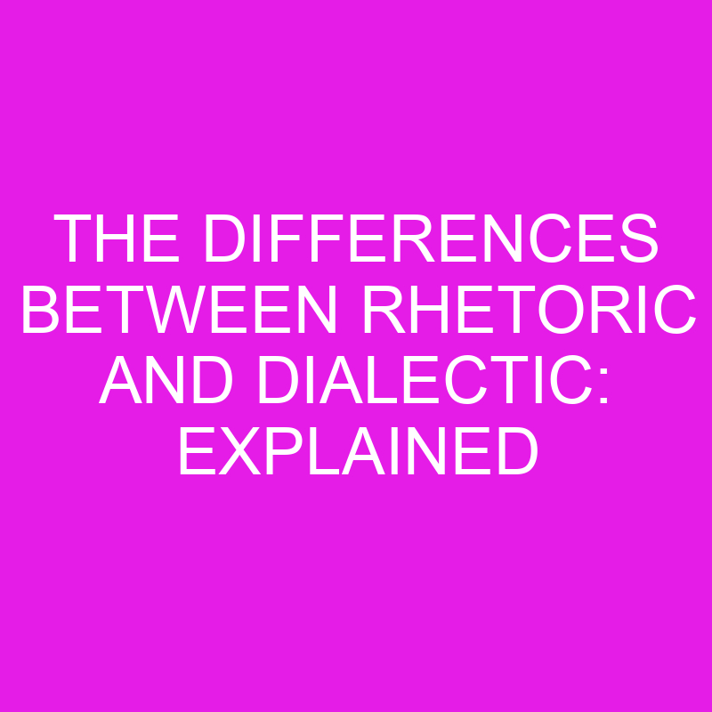 the differences between rhetoric and dialectic