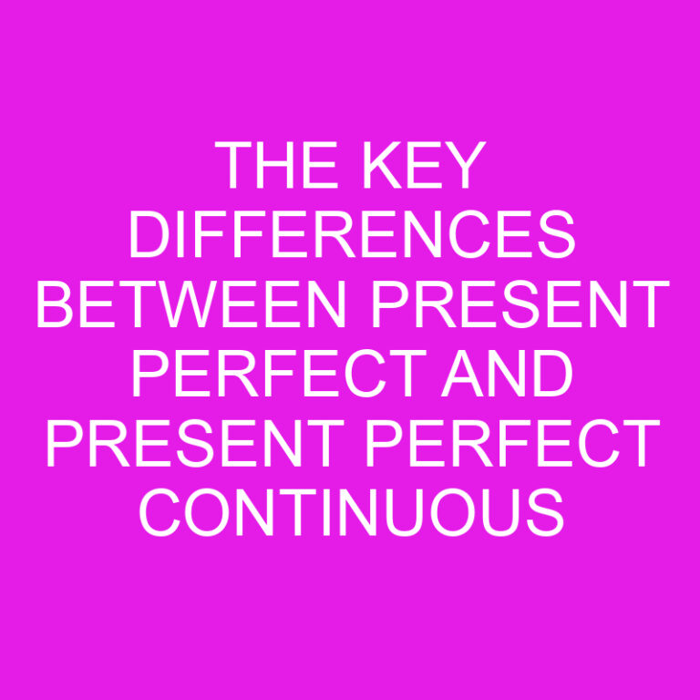 The Key Differences Between Present Perfect and Present Perfect Continuous