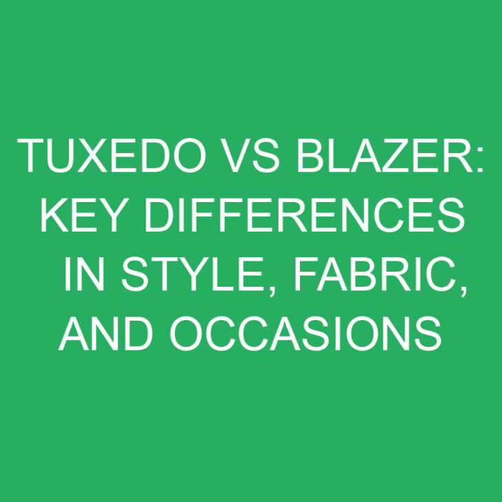 Tuxedo vs Blazer: Key Differences in Style, Fabric, and Occasions