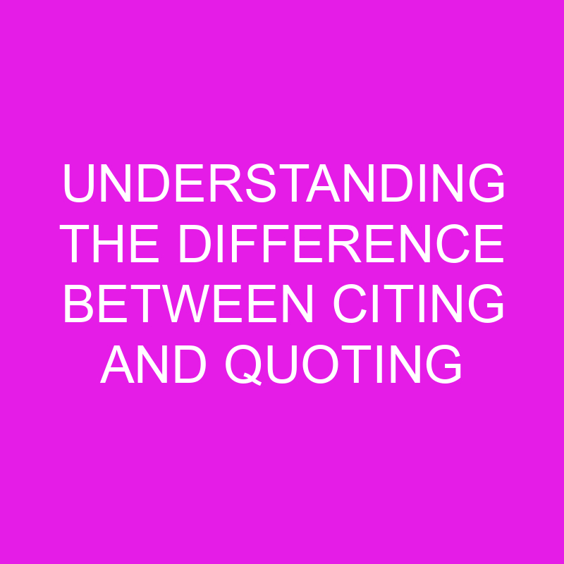 understanding the difference between citing and quoting 10706