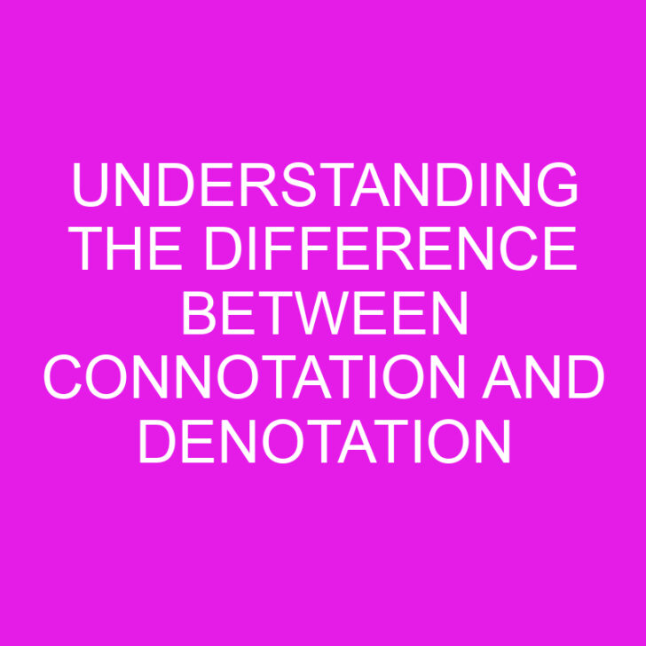 Understanding the Difference Between Connotation and Denotation