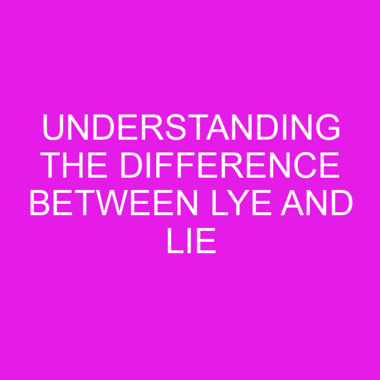 Understanding the Difference Between Lye and Lie