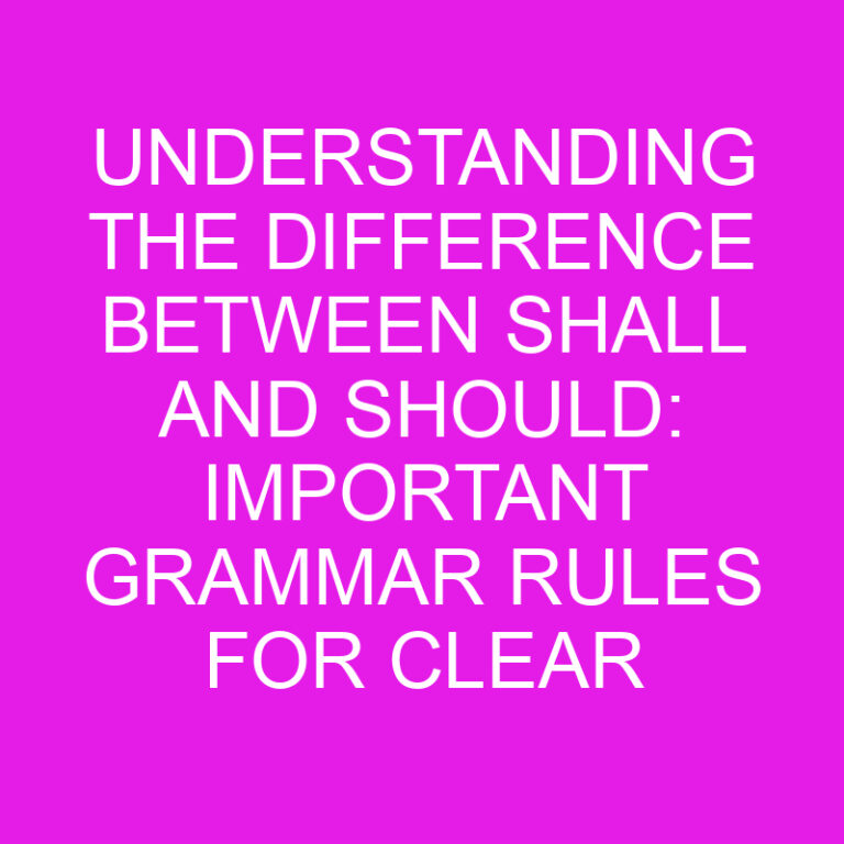 Understanding the Difference Between Shall and Should: Important Grammar Rules for Clear Communication