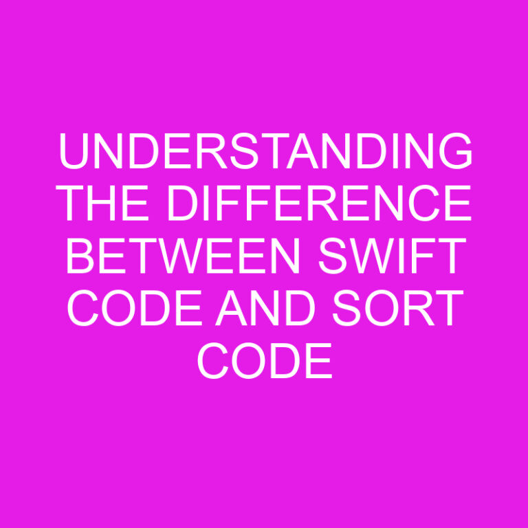 Understanding the Difference Between Swift Code and Sort Code