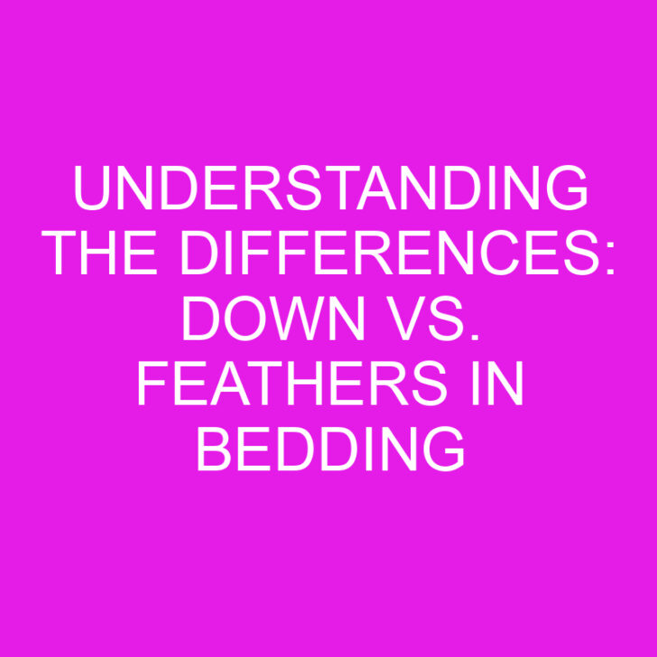 Understanding the Differences: Down vs. Feathers in Bedding
